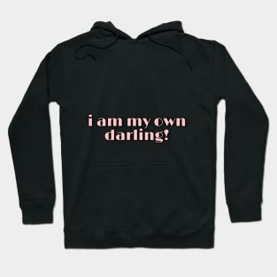 I am my own darling! Hoodie